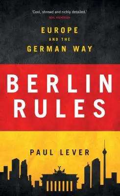 Berlínske pravidlá: Európa a nemecká cesta - Berlin Rules: Europe and the German Way