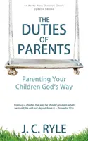 Povinnosti rodičov: Rodičovské povinnosti: Povinnosti rodičov: Vychovávať svoje deti Božím spôsobom - The Duties of Parents: Parenting Your Children God's Way