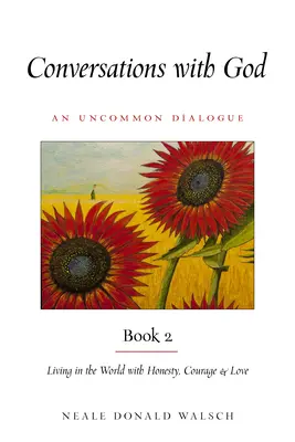 Rozhovory s Bohom, kniha 2: Žiť vo svete s úprimnosťou, odvahou a láskou - Conversations with God, Book 2: Living in the World with Honesty, Courage, and Love