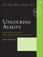 Odomykanie agility: Odomknutie agility: Sprievodca zasvätenými k agilnej transformácii podniku - Unlocking Agility: An Insider's Guide to Agile Enterprise Transformation