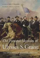 Osobné spomienky Ulyssesa S. Granta: The Complete Annotated Edition (Kompletné komentované vydanie) - The Personal Memoirs of Ulysses S. Grant: The Complete Annotated Edition