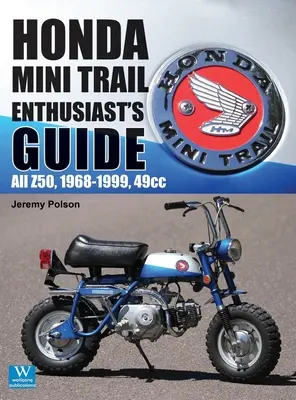 Honda Mini Trail - Sprievodca pre nadšencov: Všetky Z50, 1968 - 1999, 49 cm3 - Honda Mini Trail - Enthusiast's Guide: All Z50, 1968 - 1999, 49cc