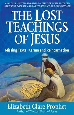 Stratené Ježišove učenie: Chýbajúce texty - Karma a reinkarnácia - The Lost Teachings of Jesus: Missing Texts - Karma and Reincarnation