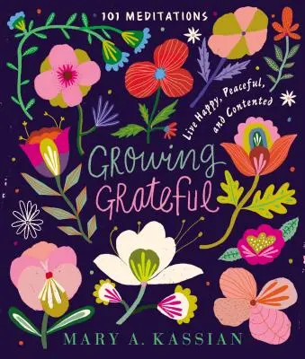 Rastúca vďačnosť: Žiť šťastne, pokojne a spokojne - Growing Grateful: Live Happy, Peaceful, and Contented