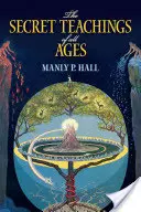 Tajné učenie všetkých vekov: Encyklopedický prehľad slobodomurárskej, hermetickej, kabalistickej a rozenkruciánskej symbolickej filozofie - The Secret Teachings of All Ages: An Encyclopedic Outline of Masonic, Hermetic, Qabbalistic and Rosicrucian Symbolical Philosophy