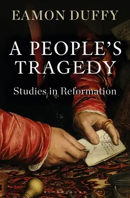 Ľudová tragédia: Tragédia tragédie: štúdie o reformácii - A People's Tragedy: Studies in Reformation