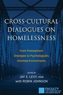 Medzikultúrne dialógy o bezdomovectve: Od stratégií predbežného zaobchádzania k psychologicky informovanému prostrediu - Cross-Cultural Dialogues on Homelessness: From Pretreatment Strategies to Psychologically Informed Environments