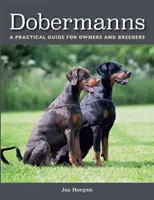 Dobrmani: Praktická príručka pre majiteľov a chovateľov - Dobermanns: A Practical Guide for Owners and Breeders