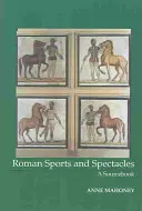 Rímske športy a okuliare - pramenná príručka - Roman Sports and Spectacles - A Sourcebook