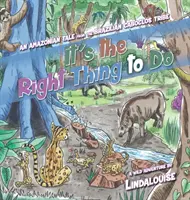 Je to správna vec: Príbeh z amazonskej oblasti z brazílskeho kmeňa Caboclos - It's the Right Thing to Do: An Amazonian Tale from the Brazilian Caboclos Tribe