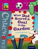 Oxford Reading Tree TreeTops Chucklers: Úroveň 10: Keď otec strelil gól v záhrade - Oxford Reading Tree TreeTops Chucklers: Level 10: When Dad Scored a Goal in the Garden