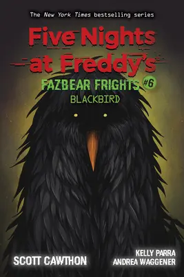 Blackbird: Afk Book (Five Nights at Freddy's: Fazbear Frights #6), 6 - Blackbird: An Afk Book (Five Nights at Freddy's: Fazbear Frights #6), 6