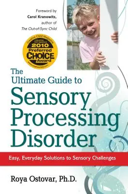 Ultimátny sprievodca poruchami senzorického spracovania: Jednoduché, každodenné riešenia zmyslových problémov - The Ultimate Guide to Sensory Processing Disorder: Easy, Everyday Solutions to Sensory Challenges