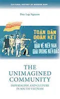 Nepredstaviteľné spoločenstvo: Imperializmus a kultúra v južnom Vietname - The Unimagined Community: Imperialism and Culture in South Vietnam