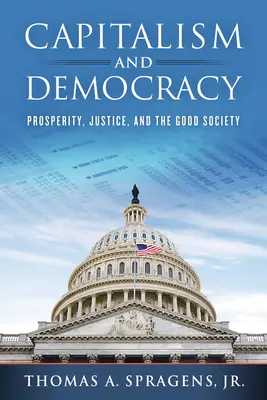 Kapitalizmus a demokracia: Prosperita, spravodlivosť a dobrá spoločnosť - Capitalism and Democracy: Prosperity, Justice, and the Good Society