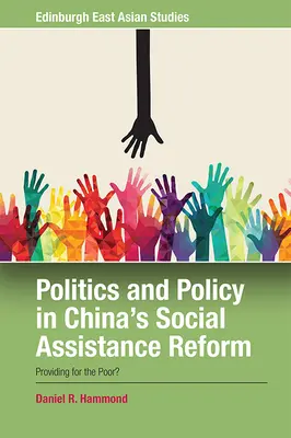 Politika a politika v čínskej reforme sociálnej pomoci: Zabezpečenie chudobných? - Politics and Policy in China's Social Assistance Reform: Providing for the Poor?