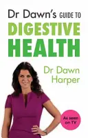 Sprievodca zdravia tráviaceho traktu Dr. Dawn - Dr Dawn's Guide to Digestive Health