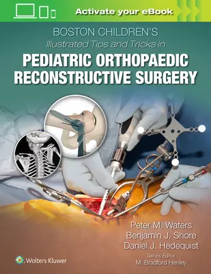 Boston Children's Ilustrované tipy a triky v detskej ortopedickej rekonštrukčnej chirurgii - Boston Children's Illustrated Tips and Tricks in Pediatric Orthopaedic Reconstructive Surgery