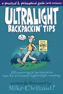 Tipy na ultraľahké batohy: 153 úžasných a lacných tipov na extrémne ľahké kempovanie - Ultralight Backpackin' Tips: 153 Amazing & Inexpensive Tips for Extremely Lightweight Camping