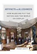 Artefakty a lojality: Ako múzeá prezentujú národ a svet - Artifacts and Allegiances: How Museums Put the Nation and the World on Display
