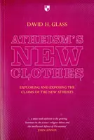 Nové šaty ateizmu: Odhaľovanie a odhaľovanie tvrdení nových ateistov - Atheism's New Clothes: Exloring and Exposing the Claims of the New Atheists
