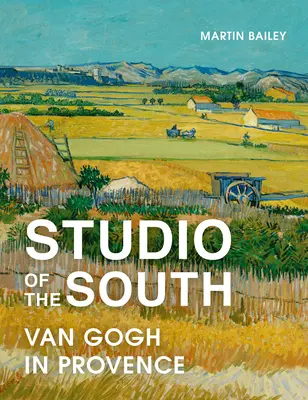 Štúdio Juhu: Van Gogh v Provence - Studio of the South: Van Gogh in Provence