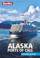 Berlitz Pocket Guide Alaska Ports of Call (Cestovný sprievodca) - Berlitz Pocket Guide Alaska Ports of Call (Travel Guide)