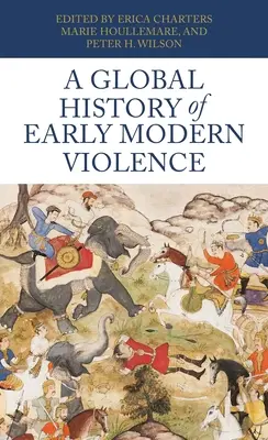 Globálne dejiny násilia v ranom novoveku - A Global History of Early Modern Violence