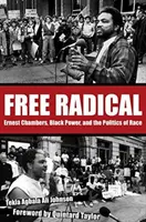 Free Radical: Ernest Chambers, Black Power, and the Politics of Race