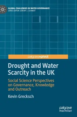 Sucho a nedostatok vody v Spojenom kráľovstve: Perspektívy spoločenských vied v oblasti riadenia, vedomostí a dosahu - Drought and Water Scarcity in the UK: Social Science Perspectives on Governance, Knowledge and Outreach