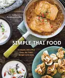 Jednoduché thajské jedlo: Klasické recepty z thajskej domácej kuchyne [kuchárska kniha] - Simple Thai Food: Classic Recipes from the Thai Home Kitchen [A Cookbook]