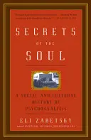 Tajomstvá duše: Sociálne a kultúrne dejiny psychoanalýzy - Secrets of the Soul: A Social and Cultural History of Psychoanalysis