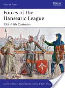 Vojská Hanzy: 13.-15. storočie - Forces of the Hanseatic League: 13th-15th Centuries
