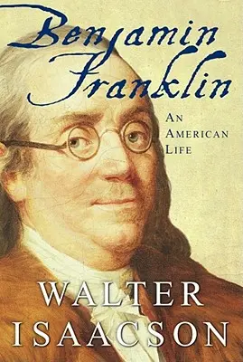 Benjamin Franklin: Franklin: americký život - Benjamin Franklin: An American Life