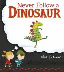 Nikdy nechoď za dinosaurom - Never Follow a Dinosaur