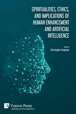 Spiritualita, etika a dôsledky vylepšovania človeka a umelej inteligencie - Spiritualities, ethics, and implications of human enhancement and artificial intelligence