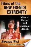 Filmy nového francúzskeho extrému: Vizuálny horor a národná identita - Films of the New French Extremity: Visceral Horror and National Identity