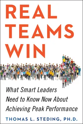 Víťazstvo skutočných tímov: Čo potrebujú inteligentní lídri vedieť o dosahovaní špičkových výkonov - Real Teams Win: What Smart Leaders Need to Know Now about Achieving Peak Performance