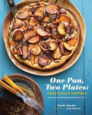 Jedna panvica, dva taniere: Vegetariánske večere: Viac ako 70 jedál pre dvoch na každý deň - One Pan, Two Plates: Vegetarian Suppers: More Than 70 Weeknight Meals for Two