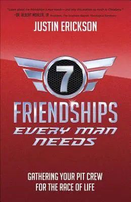 Sedem priateľstiev, ktoré potrebuje každý muž: Zhromaždenie posádky na preteky života - Seven Friendships Every Man Needs: Gathering Your Pit Crew for the Race of Life