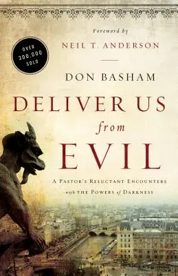 Zbav nás zlého: neochotné stretnutia pastora so silami temna - Deliver Us from Evil: A Pastor's Reluctant Encounters with the Powers of Darkness