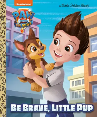 Tlapková patrola: Film: Patrola z hliadky: Hliadka z hliadky: Film (Paw Patrol): Buď odvážny, malé šteniatko - Paw Patrol: The Movie: Be Brave, Little Pup (Paw Patrol)