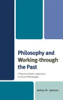 Filozofia a práca s minulosťou: Psychoanalytický prístup k sociálnym patológiám - Philosophy and Working-through the Past: A Psychoanalytic Approach to Social Pathologies
