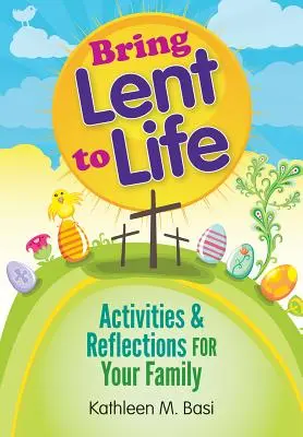 Oživte pôst: Aktivity a zamyslenia pre vašu rodinu - Bring Lent to Life: Activities and Reflections for Your Family