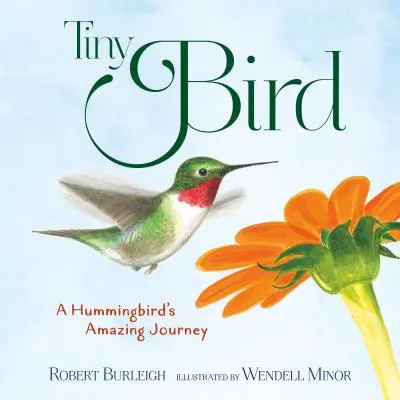 Drobný vták: Úžasná cesta kolibríka - Tiny Bird: A Hummingbird's Amazing Journey