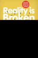 Reality is Broken - Prečo nás hry robia lepšími a ako môžu zmeniť svet - Reality is Broken - Why Games Make Us Better and How They Can Change the World