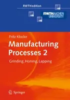 Výrobné procesy 2: brúsenie, honovanie, lapovanie - Manufacturing Processes 2: Grinding, Honing, Lapping