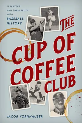 Klub šálky kávy: 11 hráčov a ich štetec v histórii baseballu - The Cup of Coffee Club: 11 Players and Their Brush with Baseball History