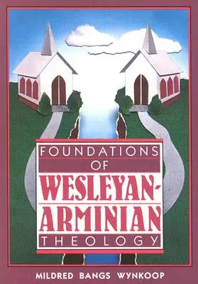 Základy wesleyánsko-arminiánskej teológie - Foundations of Wesleyan-Arminian Theology