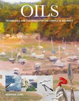 Oleje: Techniky a návody pre úplných začiatočníkov - Oils: Techniques and Tutorials for the Complete Beginner
